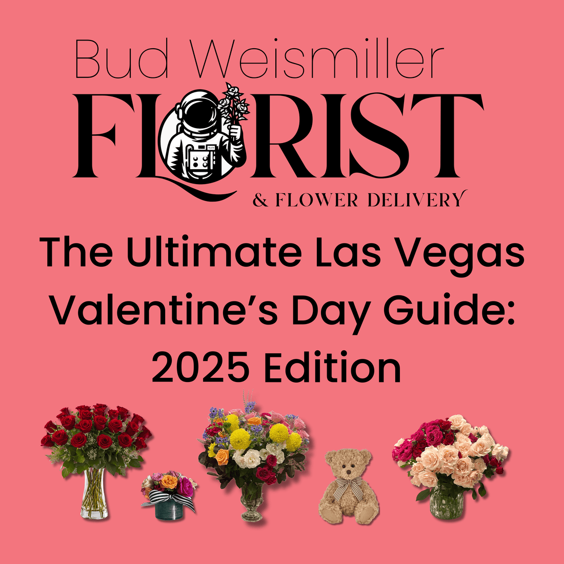 Bud Weismiller Florist Valentine’s Day guide 2025 with vibrant flower bouquets and a teddy bear