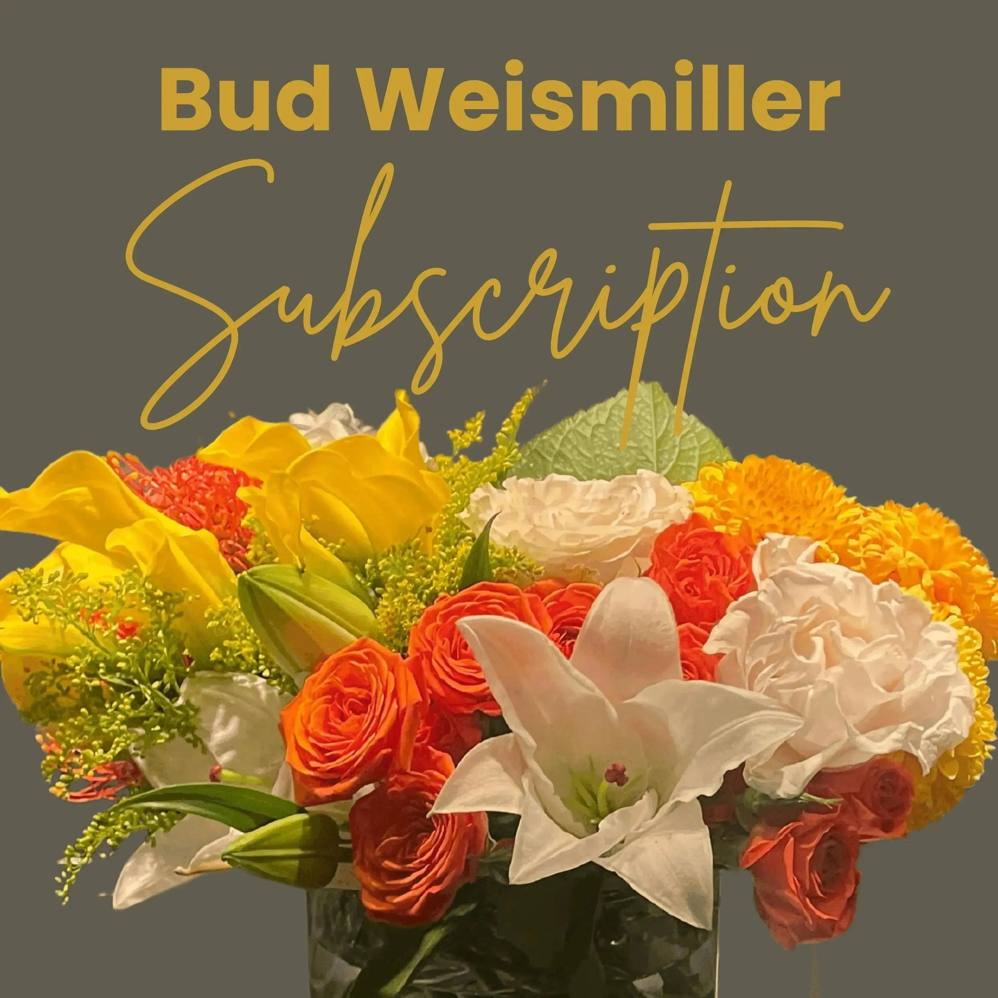 The banner for Bud Weismiller flower subscriptions featuring a bouquet of orange roses and white lillies and seasonal greenery and filler flowers.